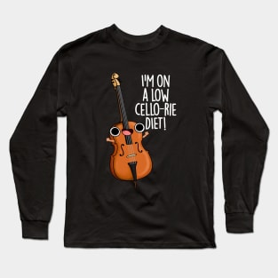 I'm On A Low Cello-rie Diet Cute Cello PUn Long Sleeve T-Shirt